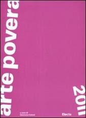 Arte povera 2011. Catalogo della mostra (Torino, Roma, Napoli, Bologna, Bari, ottobre 2011-febbraio 2012)