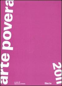 Arte povera 2011. Catalogo della mostra (Torino, Roma, Napoli, Bologna, Bari, ottobre 2011-febbraio 2012). Ediz. illustrata  - Libro Electa 2011, Cataloghi di mostre | Libraccio.it