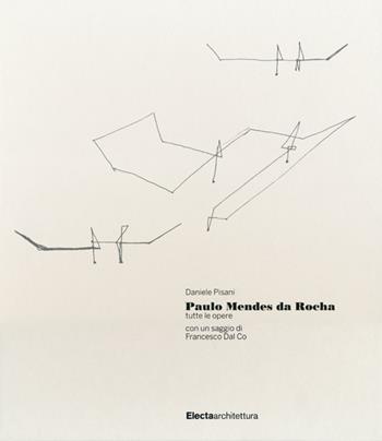 Paulo Mendes da Rocha. Tutte le opere. Ediz. illustrata - Daniele Pisani - Libro Electa 2013, Architetti moderni | Libraccio.it