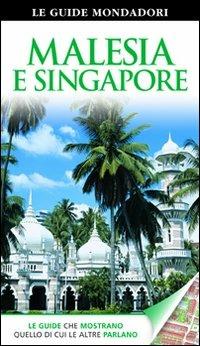 Malesia e Singapore  - Libro Mondadori Electa 2012, Le guide Mondadori | Libraccio.it