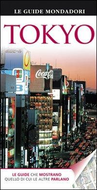 Tokyo  - Libro Mondadori Electa 2013, Le guide Mondadori | Libraccio.it