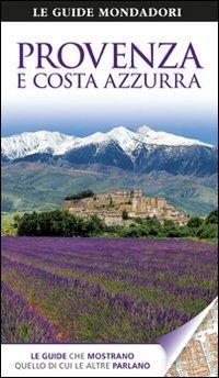 Provenza e Costa Azzurra  - Libro Mondadori Electa 2012, Le guide Mondadori | Libraccio.it