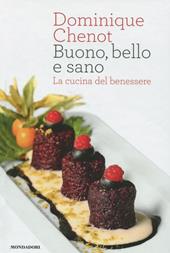 Buono, bello e sano. La cucina del benessere. Ediz. illustrata