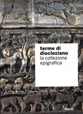 Terme di Diocleziano. La collezione epigrafica. Ediz. illustrata