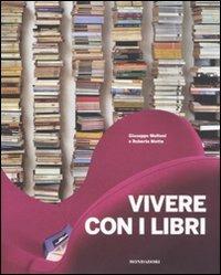 Vivere con i libri. Ediz. illustrata - Giuseppe Molteni, Roberta Motta, Margherita Pincioni - Libro Mondadori Electa 2012, Arredamento e design | Libraccio.it