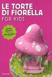 Le torte di Fiorella. For kids. Ediz. illustrata