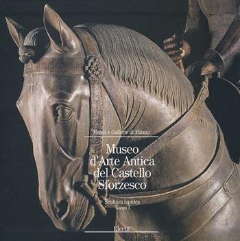 Museo d'arte antica del Castello Sforzesco. Scultura lapidea. Ediz. illustrata. Vol. 1  - Libro Mondadori Electa 2013 | Libraccio.it