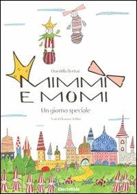 Mimmi e Momi. Un giorno speciale. Ediz. illustrata - Domitilla Bertusi - Libro Mondadori Electa 2012, Electa Kids | Libraccio.it