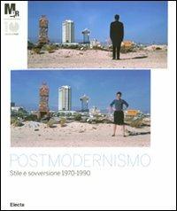 Postmodernismo: stile e sovversione 1970-1990. Catalogo della mostra (Rovereto, 25 febbraio-3 giugno 2012)  - Libro Electa 2012, Cataloghi di mostre | Libraccio.it