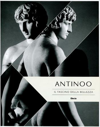 Antinoo. Il fascino della bellezza. Catalogo della mostra (Tivoli, 4 aprile-4 novembre 2012). Ediz. illustrata  - Libro Electa 2012, Cataloghi di mostre | Libraccio.it