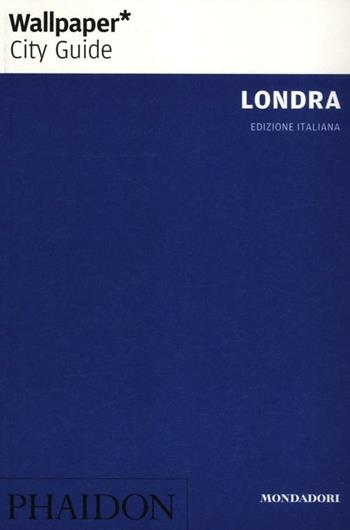 Londra - Nick Compton - Libro Mondadori Electa 2012, Phaidon. Wallpaper City Guide | Libraccio.it