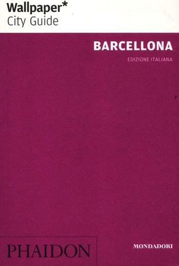 Barcellona - Jeroen Bergmans, Tara Stevens, Suzanne Wales - Libro Mondadori Electa 2012, Phaidon. Wallpaper City Guide | Libraccio.it