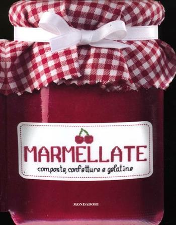 Marmellate. Composte, confetture e gelatine  - Libro Mondadori Electa 2012, Gastronomia miscellanea | Libraccio.it