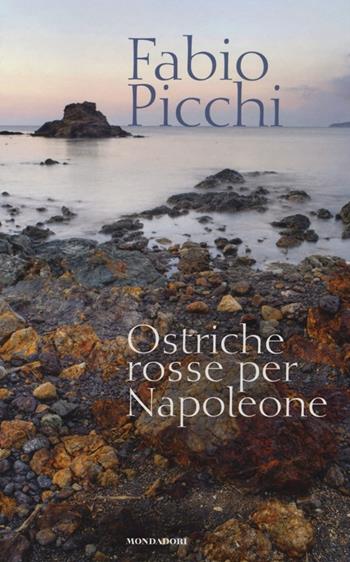 Ostriche rosse per Napoleone - Fabio Picchi - Libro Mondadori Electa 2013 | Libraccio.it