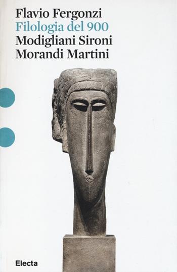 Filologia del '900. Modigliani, Sironi, Morandi, Martini - Flavio Fergonzi - Libro Mondadori Electa 2014, Pesci rossi | Libraccio.it