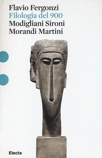 Filologia del '900. Modigliani, Sironi, Morandi, Martini - Flavio Fergonzi - Libro Electa 2014, Pesci rossi | Libraccio.it