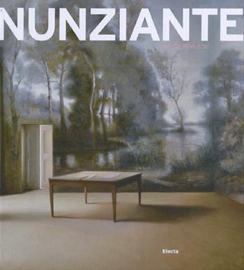 Nunziante. Opere 1999-2012. Ediz. illustrata  - Libro Mondadori Electa 2012 | Libraccio.it