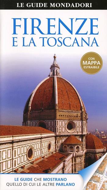 Firenze e la Toscana  - Libro Mondadori Electa 2013, Le guide Mondadori | Libraccio.it