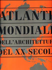 Atlante mondiale dell'architettura del XX secolo  - Libro Mondadori Electa 2013 | Libraccio.it