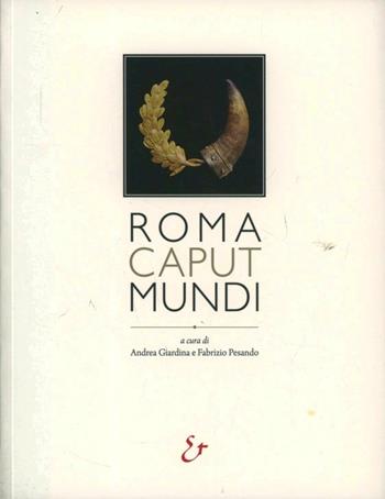 Roma caput mundi  - Libro Electa 2012, Soprintendenza archeologica di Roma | Libraccio.it