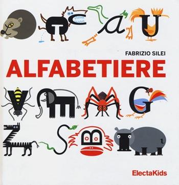 Alfabetiere. Ediz. illustrata - Fabrizio Silei - Libro Mondadori Electa 2013, Electa Kids | Libraccio.it