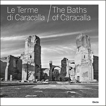 Le terme di Caracalla-The baths of Caracalla. Ediz. bilingue - Marina Piranomonte - Libro Electa 2012, Soprintendenza archeologica di Roma | Libraccio.it