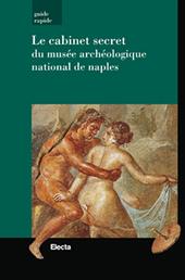 Il gabinetto segreto del Museo archeologico di Napoli. Guida rapida. Ediz. francese