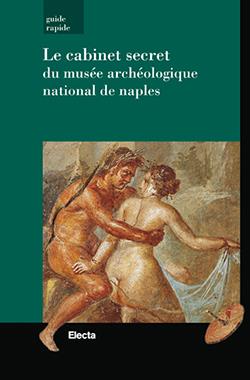 Il gabinetto segreto del Museo archeologico di Napoli. Guida rapida. Ediz. francese - Stefano De Caro, Pier Giovanni Guzzo - Libro Mondadori Electa 2013, Guide artistiche | Libraccio.it