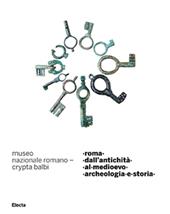 Roma dall'antichità al medioevo. Ediz. illustrata