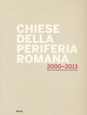 Chiese della periferia romana 2000-2013. Dal grande giubileo all'anno costantiniano. Ediz. illustrata