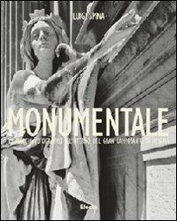 Monumentale. Un viaggio fotografico all'interno del gran camposanto di Messina. Ediz. italiana e inglese - Luigi Spina - Libro Electa 2013, Cataloghi di mostre | Libraccio.it