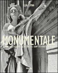 Monumentale. Un viaggio fotografico all'interno del gran camposanto di Messina. Ediz. italiana e inglese - Luigi Spina - Libro Mondadori Electa 2013, Cataloghi di mostre | Libraccio.it