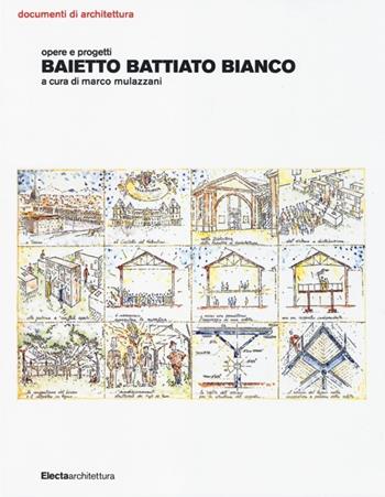 Baietto Battiato Bianco. Opere e progetti. Ediz. illustrata  - Libro Electa 2013, Documenti di architettura | Libraccio.it