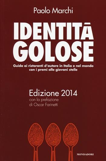 Identità golose 2014 - Paolo Marchi - Libro Mondadori Electa 2013 | Libraccio.it