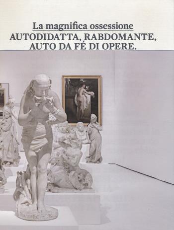 La magnifica ossessione. Catalogo della mostra (Rovereto, 26 ottobre 2012-16 febbraio 2014). Ediz. illustrata  - Libro Electa 2014, Cataloghi di mostre | Libraccio.it