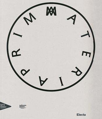 Prima materia. Catalogo della mostra (Venezia, 30 maggio 2013-31 dicembre 2014). Ediz. italiana, francese, inglese - Caroline Bourgeois, Michael Govan - Libro Electa 2013, Cataloghi di mostre | Libraccio.it