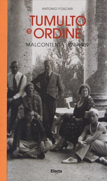 Tumulto e ordine. Malcontenta 1924-1939 - Antonio Foscari - Libro Mondadori Electa 2013 | Libraccio.it
