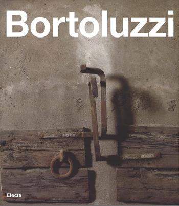 Ferruccio Bortoluzzi. Catalogo generale. Ediz. italiana e inglese - Michele Beraldo - Libro Mondadori Electa 2014 | Libraccio.it