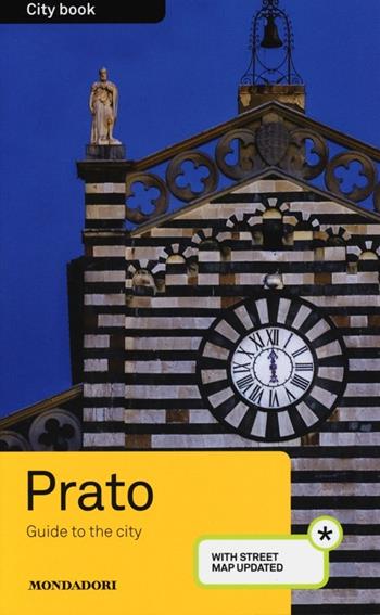 Prato. Guide to the city. Con stradario - Silvia Gambi - Libro Mondadori Electa 2013, City book | Libraccio.it