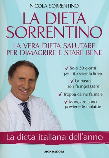 La dieta Sorrentino. La vera dieta salutare per dimagrire e stare bene - Nicola Sorrentino - Libro Mondadori Electa 2013, Benessere | Libraccio.it
