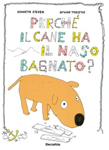 Perché il cane ha il naso bagnato? Ediz. illustrata - Kenneth Steven, Øyvind Torseter - Libro Mondadori Electa 2014, Electa Kids | Libraccio.it