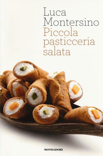Piccola pasticceria salata - Luca Montersino - Libro Mondadori Electa 2013 | Libraccio.it