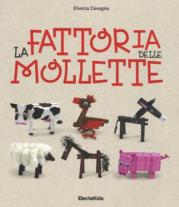 La fattoria delle mollette - Elvezia Cavagna - Libro Mondadori Electa 2014, Electa Kids | Libraccio.it