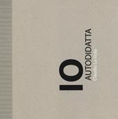 Io autodidatta. Ediz. illustrata