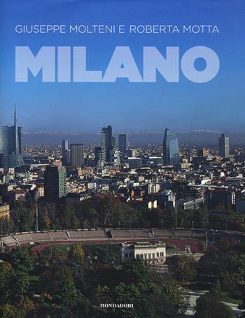Milano. Ediz. italiana e inglese - Giuseppe Molteni, Roberta Motta - Libro Mondadori Electa 2015 | Libraccio.it