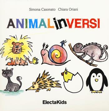 Animalinversi. Ediz. illustrata - Simona Casonato, Chiara Oriani - Libro Mondadori Electa 2014, Electa Kids | Libraccio.it