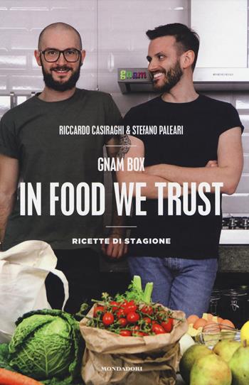 Gnam box. In food we trust. Ricette di stagione. Ediz. illustrata - Riccardo Casiraghi, Stefano Paleari - Libro Mondadori Electa 2014, Cibo e bevande | Libraccio.it