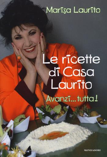 Ricette di casa Laurito. Avanzi... tutta! - Marisa Laurito - Libro Mondadori Electa 2014, Cucina italiana | Libraccio.it