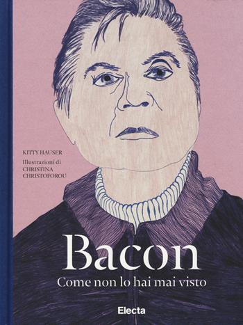 Bacon come non lo hai mai visto. Ediz. illustrata - Kitty Hauser - Libro Mondadori Electa 2014, SmArtbooks | Libraccio.it