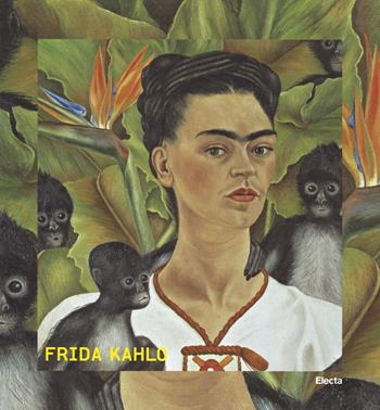 Frida Kahlo. Catalogo della mostra (Roma, 20 marzo-31 agosto 2014) )  - Libro Mondadori Electa 2014, Cataloghi di mostre | Libraccio.it